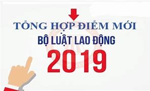 Điểm Mới Bộ Luật Lao Động 2019